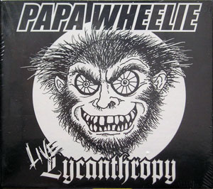Papa Wheelie - Live Lycantrophy