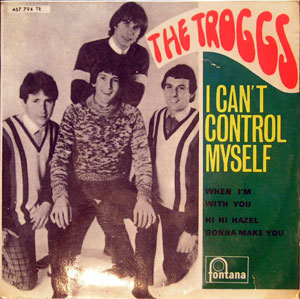 Troggs, The &lrm;&ndash; I Can't Control Myself 