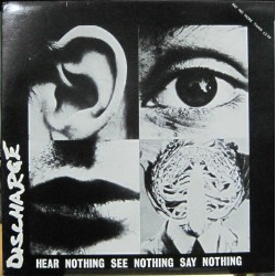 Discharge - Hear Nothing See Nothing Say Nothing.