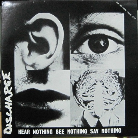 Discharge - Hear Nothing See Nothing Say Nothing.