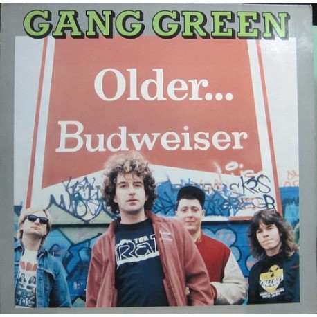 Gang Green - Older... Budweiser.