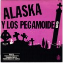 Alaska Y Los Pegamoides - El Jardin/ Volar