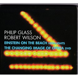 Philip Glass, Robert Wilson: Einstein on the Beach Highlights: The Changing Image of Opera 