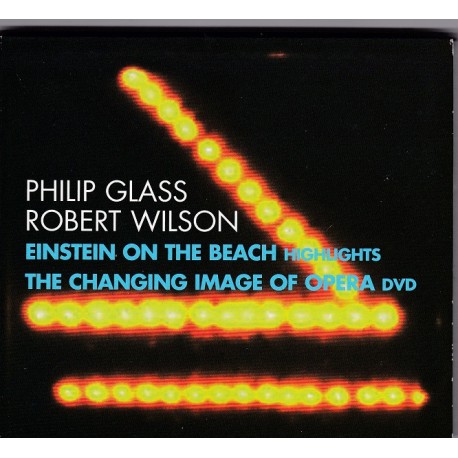 Philip Glass, Robert Wilson: Einstein on the Beach Highlights: The Changing Image of Opera 