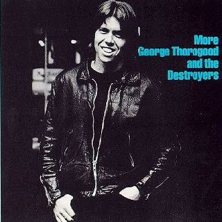 MORE GEORGE THOROGOODAND THE D