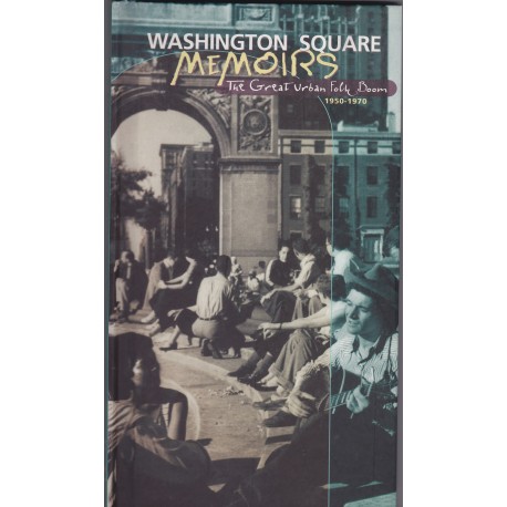 Washington Square Memoirs - The Great Urban Folk Boom 1950 - 1970