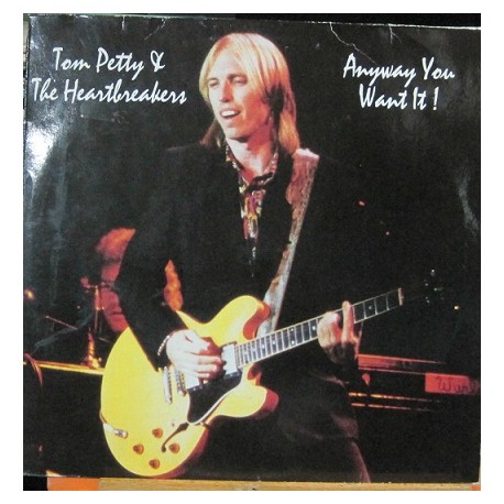 Tom Petty y The Heartbreakers - Anyway You Want It !