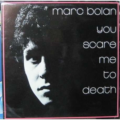 Marc Bolan - You Scare Me To Death.