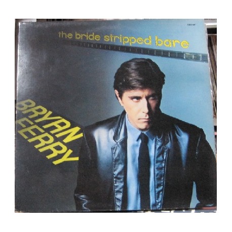 Bryan Ferry - The Bride Stripped Bare 