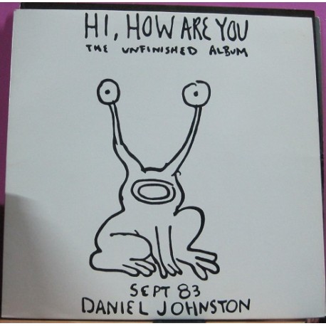 Daniel Johnston ‎– Hi, How Are You: The Unfinished Album