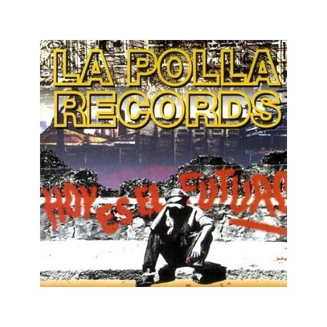 La Polla Records ‎– Hoy Es El Futuro