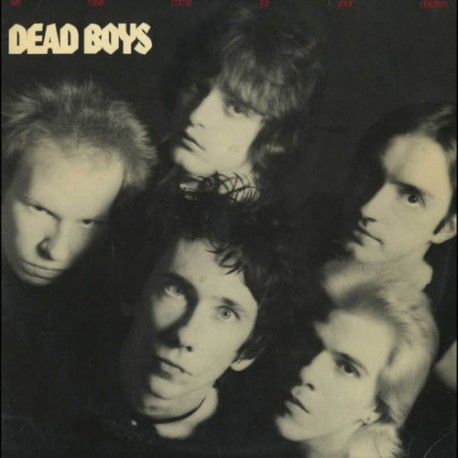 Dead Boys ‎– We Have Come For Your Children