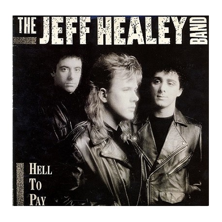 The Jeff Healey Band ‎– Hell To Pay