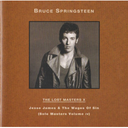Bruce Springsteen ‎– The Lost Masters X - Jesse James & The Wages Of Sin