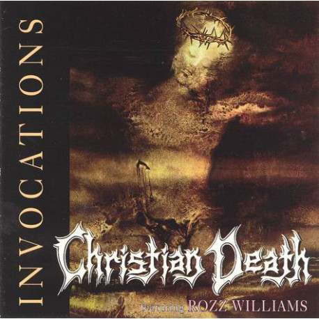Christian Death featuring Rozz Williams / – Invocations
