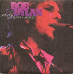 Bob Dylan ‎– Tendras Que Servir A Alguien ( Gotta Serve Somebody )