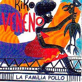 Kiko Veneno - La Familia Pollo