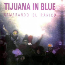 Tijuana In Blue ‎– Sembrando El Pánico.