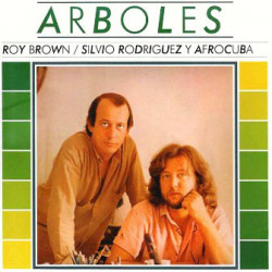 Silvio Rodríguez / Roy Brown  Y Afrocuba ‎– Arboles