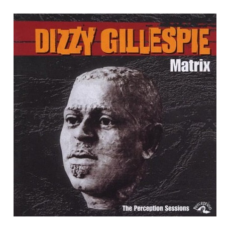 Dizzy Gillespie ‎– Matrix (The Perception Sessions)