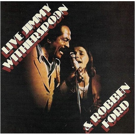 Jimmy Witherspoon & Robben Ford ‎– Live