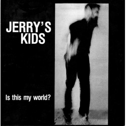 Jerry's Kids – Is This My World?