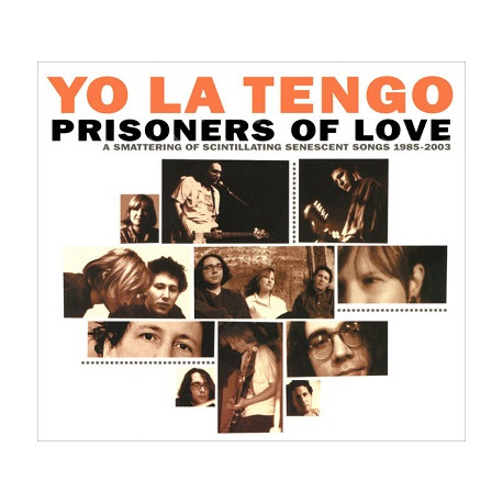 Yo La Tengo – Prisoners Of Love (A Smattering Of Scintillating Senescent Songs 1985-2003)