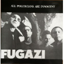 Fugazi – All Politicians Are Innocent