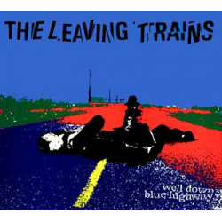 The Leaving Trains ‎– Well Down Blue Highway