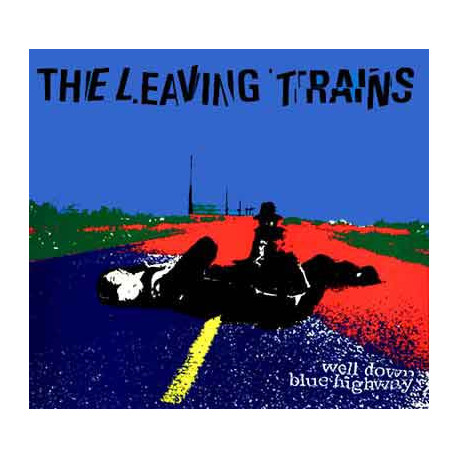 The Leaving Trains ‎– Well Down Blue Highway