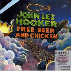 John Lee Hooker – Free Beer And Chicken.Gatefold