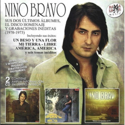 Nino Bravo – Sus Dos Últimos Álbumes, El Disco Homenaje Y Grabaciones Inéditas (1970-1973)