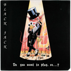 Black Jack  – Do You Want To Play, Or...?