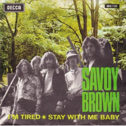 Savoy Brown – I'm Tired / Stay With Me Baby