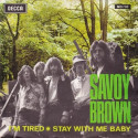 Savoy Brown – I'm Tired / Stay With Me Baby