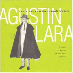 Agustin Lara – Canta Sus Canciones Inolvidables.