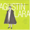 Agustin Lara – Canta Sus Canciones Inolvidables.