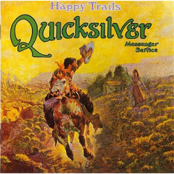 Quicksilver Messenger Service – Happy Trails. 