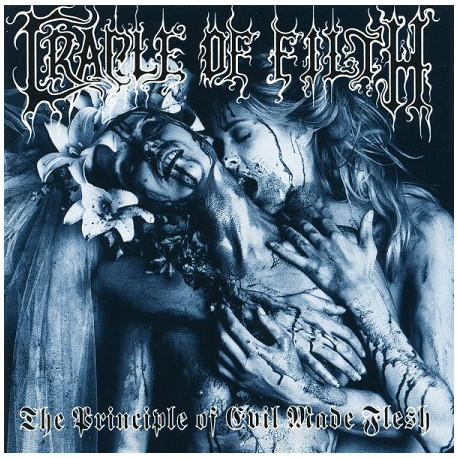 Cradle Of Filth – The Principle Of Evil Made Flesh Cradle Of Filth – The Principle Of Evil Made Flesh