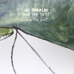 Lee Ranaldo And The Dust – Acoustic Dust