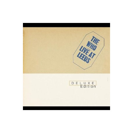 The Who – Live At Leeds -  	Deluxe Edition The Who – Live At Leeds -  	Deluxe Edition