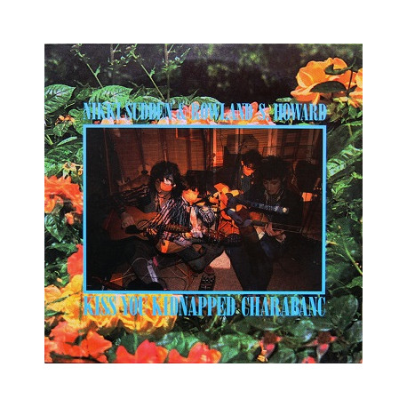 Nikki Sudden & Rowland S. Howard – Kiss You Kidnapped Charabanc