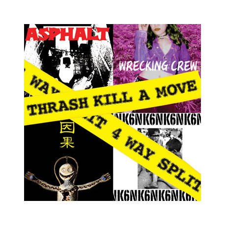 NK6 / Asphalt  / Wrecking Crew  / 因果 &ndash; Thrash Kill A Move - 4 Way Split.