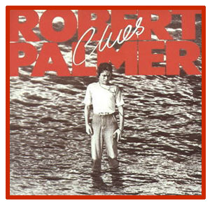 Robert Palmer - Clues