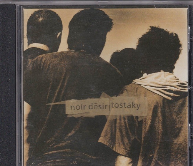 Noir Desir - Tostaky