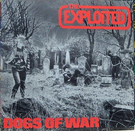 The Exploited - Dogs Of War.