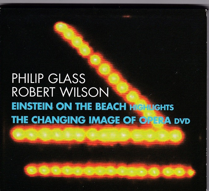 Philip Glass, Robert Wilson: Einstein on the Beach Highlights: The Changing Image of Opera 