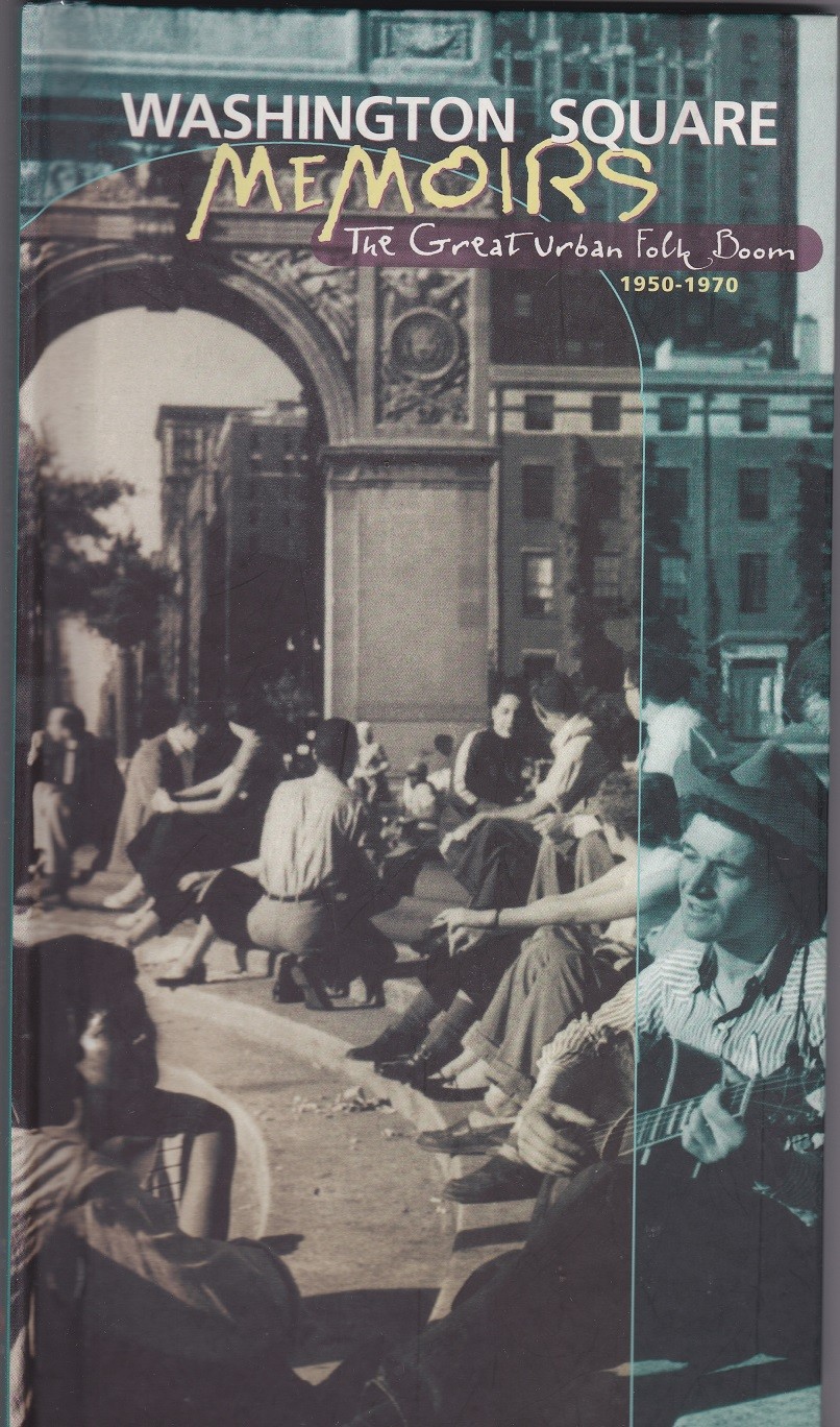 Washington Square Memoirs - The Great Urban Folk Boom 1950 - 1970