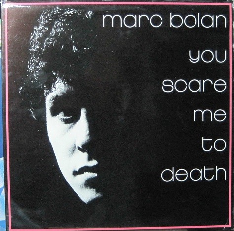 Marc Bolan - You Scare Me To Death.