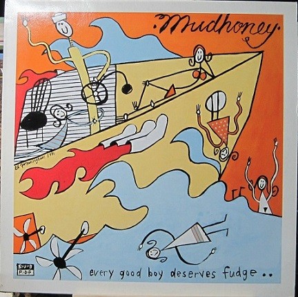 Mudhoney - Every Good Boy Deserves Fudge..